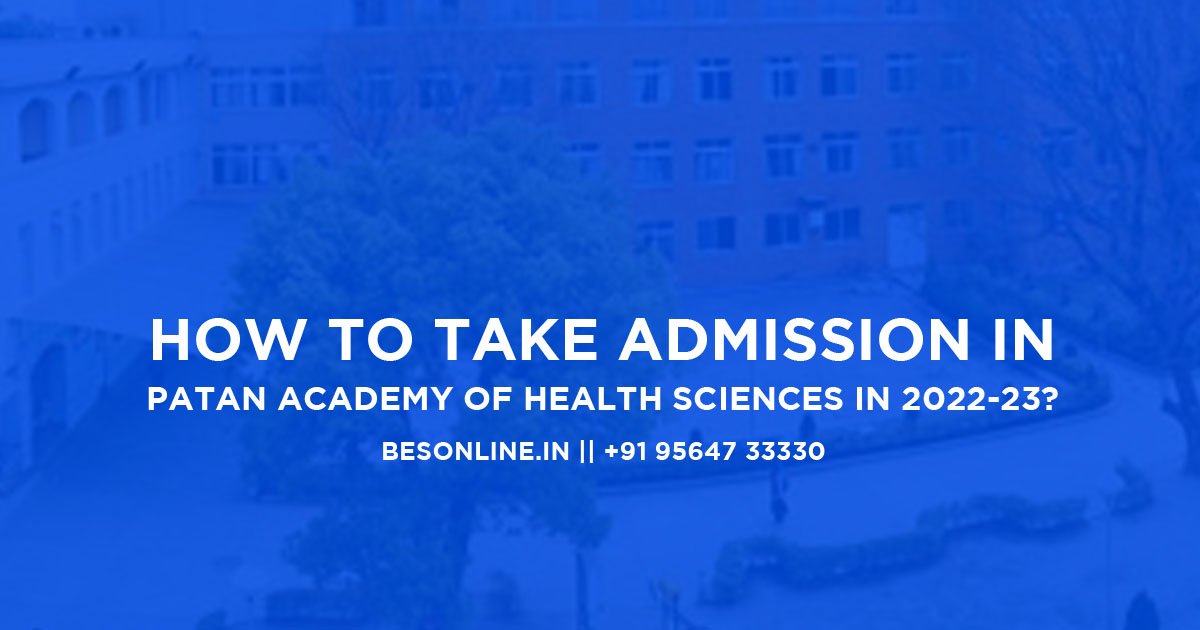 how-to-take-admission-in-patan-academy-of-health-sciences-in-2022-23