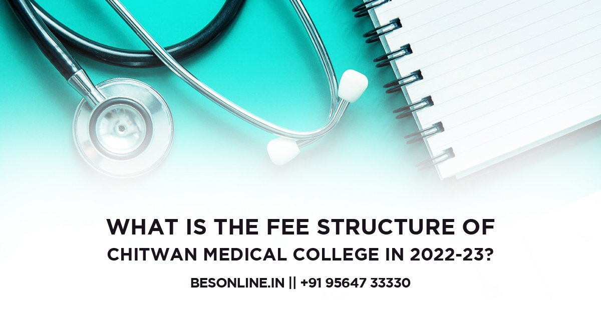 what-is-the-fee-structure-of-chitwan-medical-college-in-2022-23